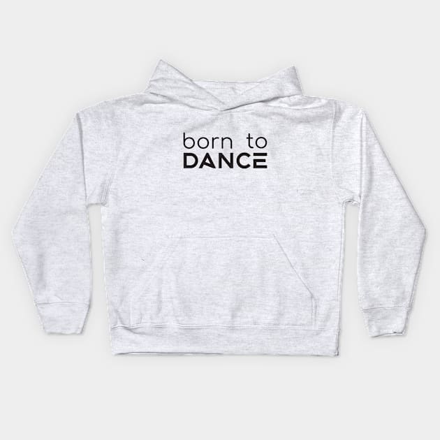 Born To Dance Black by PK.digart Kids Hoodie by PK.digart